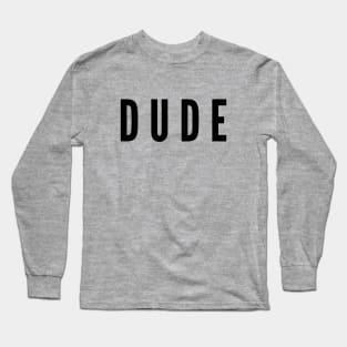 Dude Long Sleeve T-Shirt